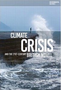 Climate change and the 21st century novel Climate Crisis and the 21st-Century British Novel Astrid Bracke