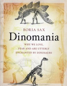 Book Dinomania: Why We Love, Fear and are Utterly Enchanted by Dinosaurs by Garry Marvin