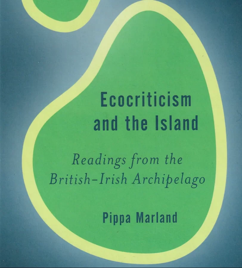 Ecocriticism and the Island : Readings from the British-Irish Archipelago