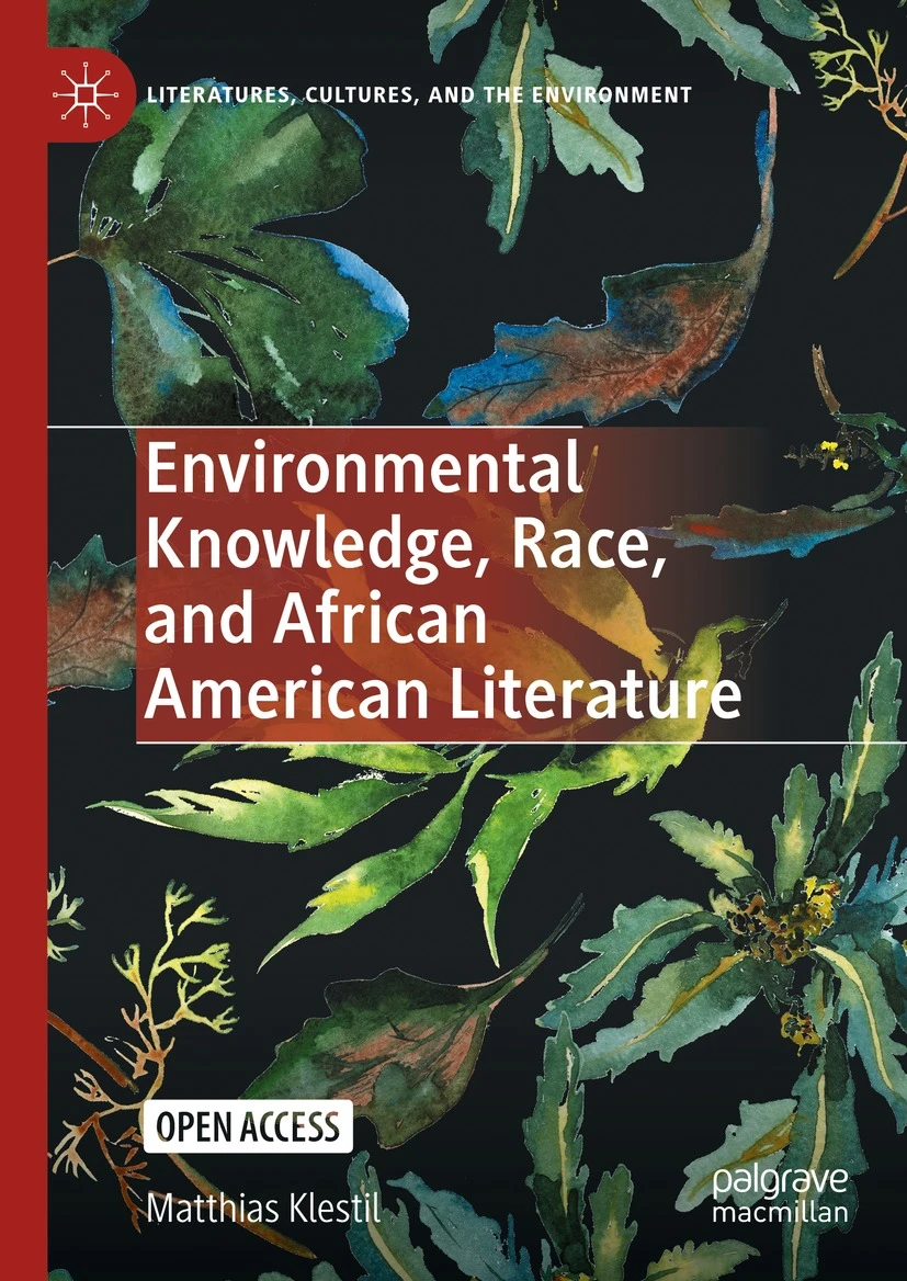 “Environmental Knowledge, Race, and African American Literature“ (Palgrave, 2023)